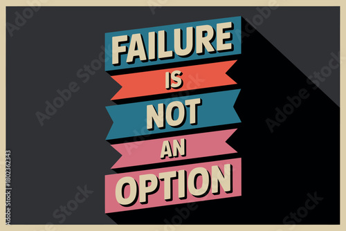 The phrase "Failure is not an option" is presented in bold, stacked text with a retro design.