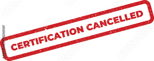 Red rectangular rubber stamp showing the words Certification Cancelled on a crisp white background