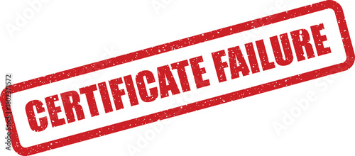 This image features a bold red rubber stamp mark indicating CERTIFICATE FAILURE against a plain white backdrop