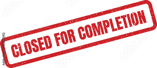 This prominent red grunge rubber stamp clearly indicates CLOSED FOR COMPLETION on a crisp white backdrop