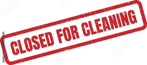 This rectangular red grunge rubber stamp prominently displays the important CLOSED FOR CLEANING message