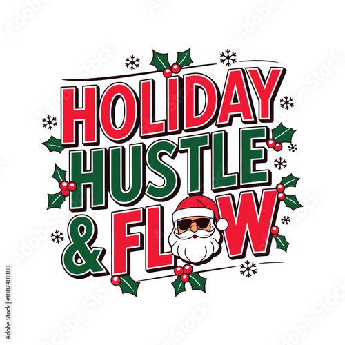 Christmas t shirt design, holiday hustle and flow t shirt design