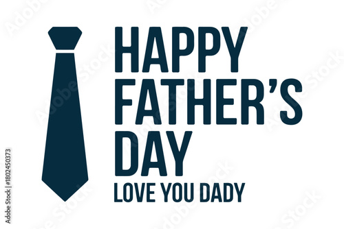 Happy Father's Day, Love You Daddy text with a dark blue tie illustration on a white background.