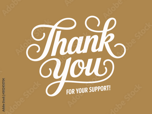 Elegant white calligraphy reads "Thank You For Your Support!" on a warm, muted gold background, creating a sophisticated expression of gratitude.