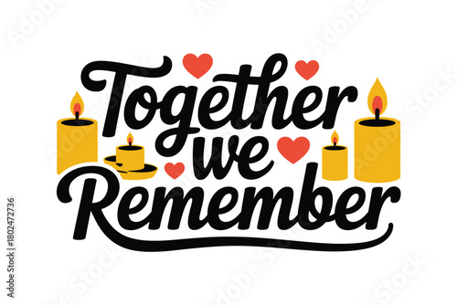 Together we remember with burning candles and red hearts.