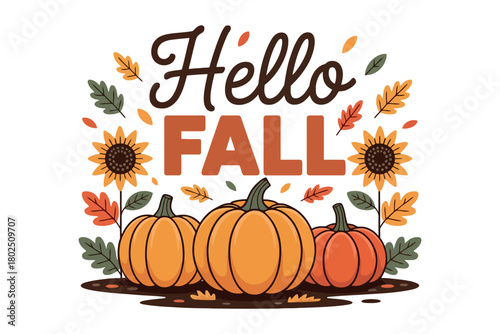 Hello Fall message with pumpkins, sunflowers, and autumn leaves illustration.