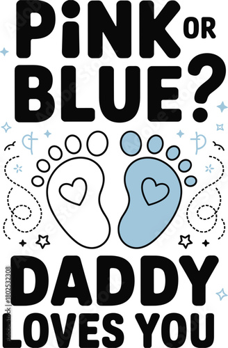 Pink or Blue Daddy Loves You gender reveal baby feet design vector illustration