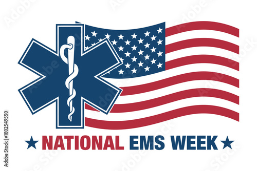 National EMS Week celebration graphic featuring Star of Life symbol over American flag waving to honor emergency medical services first responders heroes