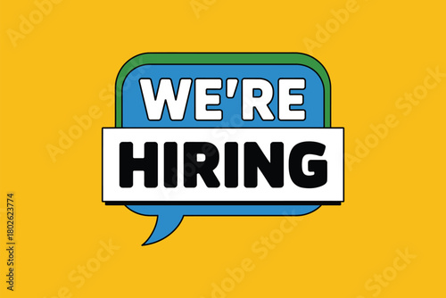 A graphic illustration with bold text that reads 'WE'RE HIRING' within a speech bubble on a bright yellow background, symbolizing job opportunities and recruitment.