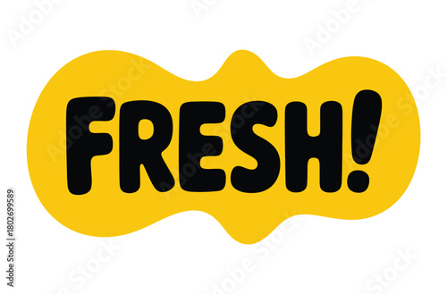 The word "FRESH!" is displayed in bold, black, sans-serif letters on a yellow, irregular blob shape.
