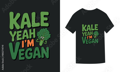 kale yeah i am vegan of t-shirt design