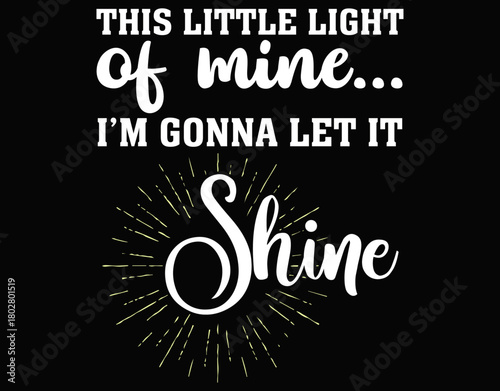 This little light of mine I’m gonna let it shine Christmas Design - printable editable vector art file.