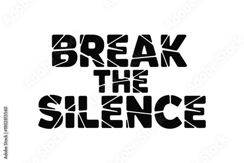 The words "BREAK THE SILENCE" are displayed in large, bold, black letters.