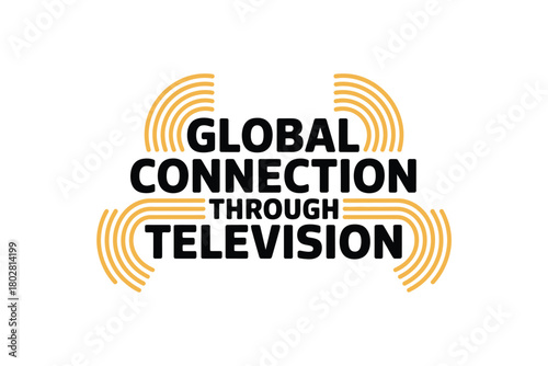 Global connection through television and media.