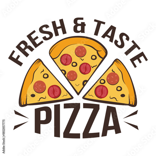 Three cartoon-style pizza slices with text Fresh and Taste Pizza arranged around them on a white background. Concept of tasty fast food. Vector illustration
