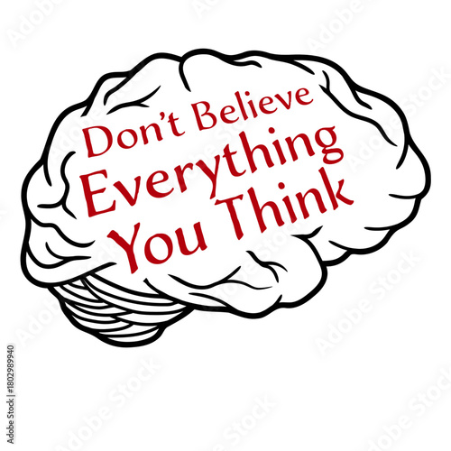Don't Believe Everything You Think Quote Wisdom