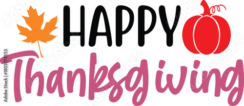 Happy Thanksgiving typography clip art design on plain white transparent isolated background for card, shirt, hoodie, sweatshirt, apparel, card, tag, mug, icon, poster or badge
