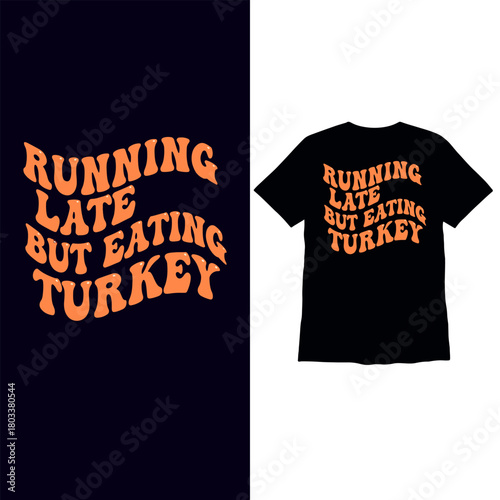 Funny Thanksgiving quote in playful bold typography. Great for turkey day t-shirts, fall humor graphics, holiday marketing, and festive apparel designs.