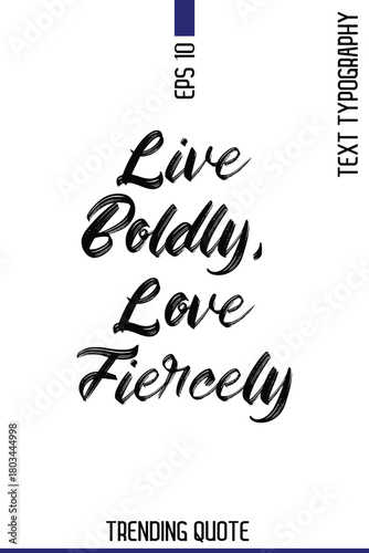 Live Boldly, Love Fiercely   -Popular T-Shirt Quote Handwritten Text Typography Vector Design
