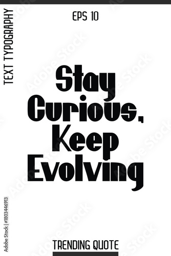 Stay Curious, Keep Evolving    -Inspirational Trending T-Shirt Quote Modern Bold Typography Text Vector Design