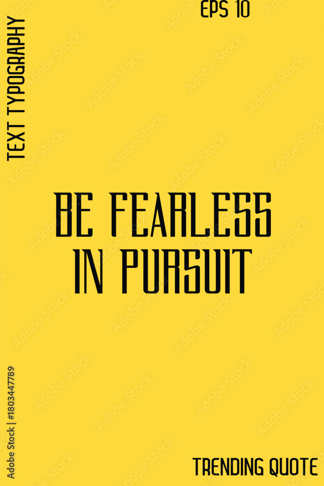 Fototapeta premium Be Fearless In Pursuit -Cool Trendy Modern Typography Quote Vector for T-Shirt Vector Design
