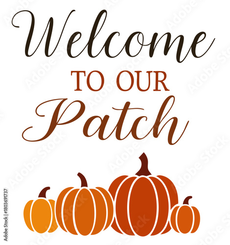 Thanksgiving Welcome to Our Patch  row, second variant, Fall Pumpkin Patch Lettering, Autumn Farmhouse Decor