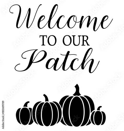 Welcome to our patch pumpkin sign, fall harvest farmhouse porch decor