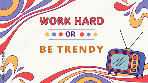 Retro 70s style work hard or be trendy motivational quote