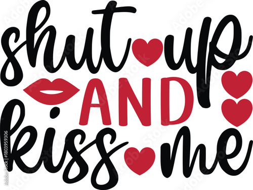Shut Up And Kiss Me