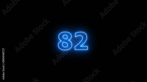 Glowing blue Neon number 82 on black background. 82 number countdown timer 4k image.	