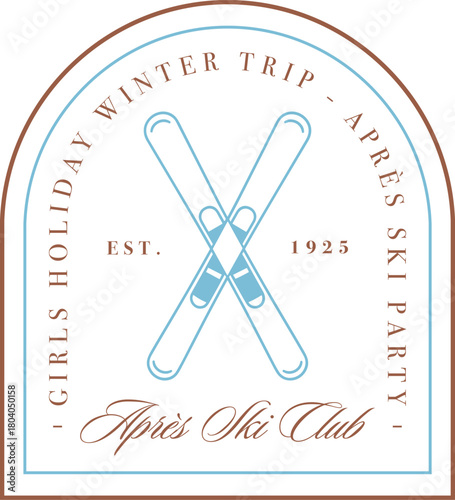 Apres ski club girls holiday winter trip party shirt design crossed skis drawing skiing friends chalet night. Luxury fancy cozy chic retro vintage blue and brown aesthetic sticker poster print sign.