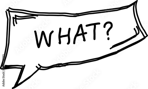 Hand-drawn speech bubble with the word “WHAT?” in bold sketch style, giving a fun, expressive, and conversational look ideal for comics, reactions, and creative designs.
