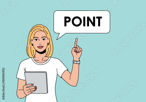 Illustration of a blonde woman in a white tshirt holds a tablet and points her finger up, with a speech bubble saying point