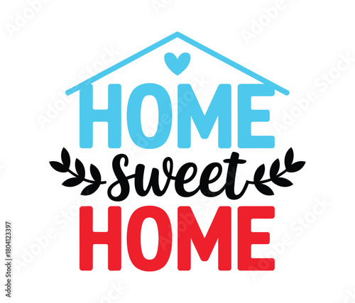 Home sweet home text with a house and heart illustration, symbolizing family, comfort, and love