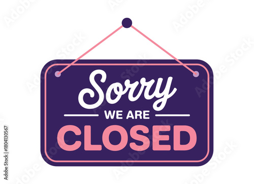 A purple and pink "Sorry We Are Closed" sign hangs on a string against a white background, indicating a business is not open for customers.