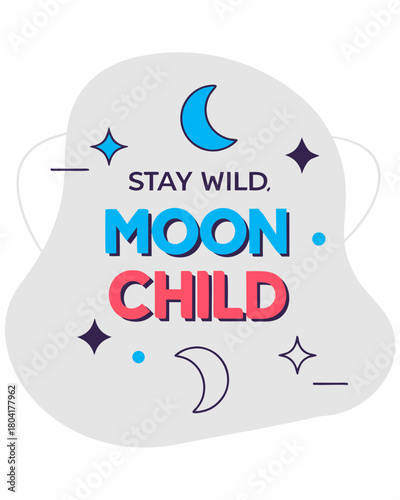 stay wild moon child in lunar bubble font 