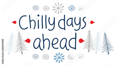 Hand drawn lettering announcing chilly days ahead perfect for winter promotions seasonal sales and holiday greetings