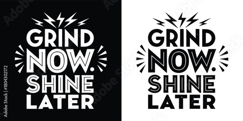 Grind now shine later motivational quote with lightning bolts and sunburst elements, black and white design