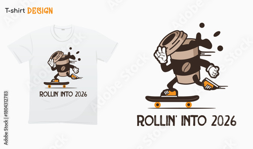 "Rollin into 2026" Funny New year saying, Coffee cup skater. Hello 2026 T-shirt mock up vector. Eps 10 vector