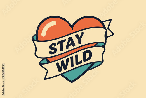 Heart with banner saying Stay Wild.