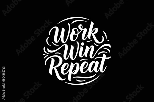 Work Win Repeat Motivational Typography Design.