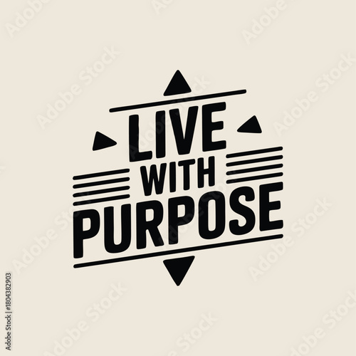 Live with purpose motivational quote design
