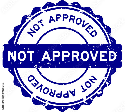 Grunge blue not approved word round rubber seal stamp on white background