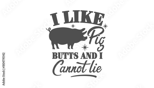 I like pig butts funny bbq design for grilling barbeque lovers