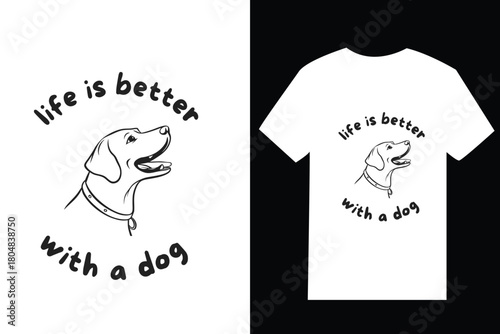Life Is Better with a Dog" T-Shirt Design Canine Lover's Delight dog, tshirt, design, printing, dogs, 