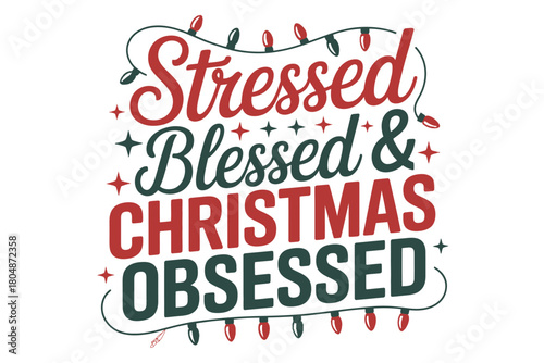 Stressed, Blessed & Christmas Obsessed holiday sentiment with festive lights
