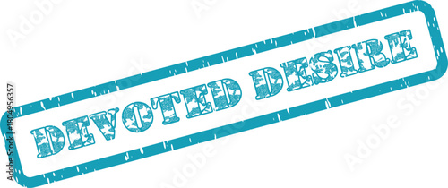 Devoted Desire Teal Rubber Stamp Expressing Strong Aspiration and Passionate Commitment