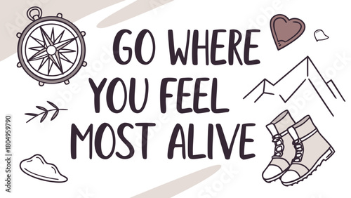 “Adventure quote: “Go Where You Feel Most Alive” with trail icons, bold vector”