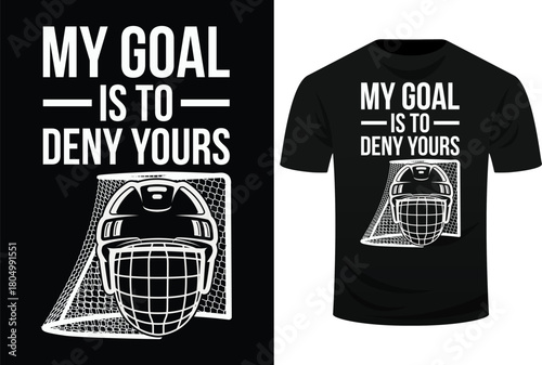My Goal Is To Deny Yours Funny Ice Hockey Svg Design