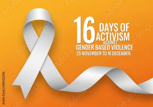 16 days of activism against gender based violence, november 25 to december 10, symbolized by a white ribbon on an orange background